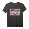 Es ist ja auch keinem geholfen, wenn ich nichts trinke Party T-Shirt – Lustiges Spruchshirt für Junggesellenabschied, Männerabend & Mädelsabend