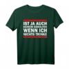 Es ist ja auch keinem geholfen, wenn ich nichts trinke Party T-Shirt – Lustiges Spruchshirt für Junggesellenabschied, Männerabend & Mädelsabend