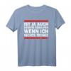 Es ist ja auch keinem geholfen, wenn ich nichts trinke Party T-Shirt – Lustiges Spruchshirt für Junggesellenabschied, Männerabend & Mädelsabend