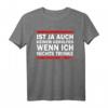Es ist ja auch keinem geholfen, wenn ich nichts trinke Party T-Shirt – Lustiges Spruchshirt für Junggesellenabschied, Männerabend & Mädelsabend