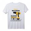 Wenn Wagner es nicht beheben kann sind wir aufgeschmissen T-Shirt – Lustiges Geschenk für Handwerker mit Namen Wagner