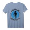 Lustiges Beinbruch T-Shirt - Gute Besserung Geschenk für Männer, Frauen & Kinder mit Wortspiel 'I Do All My Own Stunts'