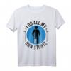 Lustiges Beinbruch T-Shirt - Gute Besserung Geschenk für Männer, Frauen & Kinder mit Wortspiel 'I Do All My Own Stunts'