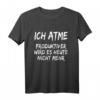 Ich Atme Produktiver wird es heute nicht mehr - Lustiges Spruch T-Shirt für Alltag, Arbeit und Freizeit