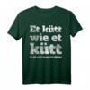 Et Kütt Wie Et Kütt - Kölsches Grundgesetz & Karneval Köln T-Shirt für Jecke & Kölsch-Liebhaber