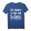 Et Kütt Wie Et Kütt - Kölsches Grundgesetz & Karneval Köln T-Shirt für Jecke & Kölsch-Liebhaber