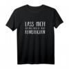 Lass mich. Ich muss mich da jetzt reinsteigern. Humorvolles T-Shirt für Pragmatiker & Analytiker – Perfektes Geschenk für Menschen mit starkem Verstand