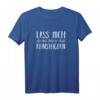 Lass mich. Ich muss mich da jetzt reinsteigern. Humorvolles T-Shirt für Pragmatiker & Analytiker – Perfektes Geschenk für Menschen mit starkem Verstand