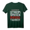 Strom Sparen Diesel Fahren Lustiges KFZ T-Shirt für LKW-Fahrer, KFZ-Mechaniker und Autoliebhaber – Sarkastischer Spruch für Diesel- und Umweltinteressierte
