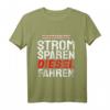 Strom Sparen Diesel Fahren Lustiges KFZ T-Shirt für LKW-Fahrer, KFZ-Mechaniker und Autoliebhaber – Sarkastischer Spruch für Diesel- und Umweltinteressierte