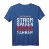 Strom Sparen Diesel Fahren Lustiges KFZ T-Shirt für LKW-Fahrer, KFZ-Mechaniker und Autoliebhaber – Sarkastischer Spruch für Diesel- und Umweltinteressierte