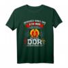 DDR Ostdeutschland Ossi Spruch T-Shirt - Nostalgisches Geschenk für Ostdeutsche, Sachsen & Mauerfall-Bewunderer