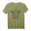 Keep Calm und Buy & Hold - Passives Einkommen & Finanzielle Freiheit T-Shirt für Aktieninvestoren & Dividendenstrategen