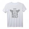 Keep Calm und Buy & Hold - Passives Einkommen & Finanzielle Freiheit T-Shirt für Aktieninvestoren & Dividendenstrategen