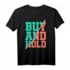 Buy And Hold Börse T-Shirt für Investoren, Trader & Aktionäre - Lustiges Dividende Spruch Design für Finanzfans & Passive Income Liebhaber