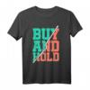Buy And Hold Börse T-Shirt für Investoren, Trader & Aktionäre - Lustiges Dividende Spruch Design für Finanzfans & Passive Income Liebhaber