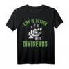 Das Leben ist besser mit Dividenden Aktien T-Shirt - Für Buy and Hold Investoren & Dividendenjäger