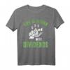 Das Leben ist besser mit Dividenden Aktien T-Shirt - Für Buy and Hold Investoren & Dividendenjäger