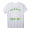 Das Leben ist besser mit Dividenden Aktien T-Shirt - Für Buy and Hold Investoren & Dividendenjäger