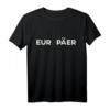 Lustiges Europa T-Shirt mit EU Flagge und Spruch – Perfektes Geschenk für Europäer, EU-Unterstützer & Freunde der Europäischen Union