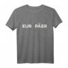 Lustiges Europa T-Shirt mit EU Flagge und Spruch – Perfektes Geschenk für Europäer, EU-Unterstützer & Freunde der Europäischen Union