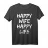 Happy Wife Happy Life lustiges T-Shirt für Ehemänner - Humorvolles Geschenk für Männer mit Spruch