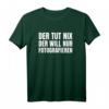 Der Tut Nix Der Will Nur Fotografieren Fotografen Geschenk T-Shirt - Lustiges Fotografie T-Shirt für Geburtstage, Weihnachten & Fans