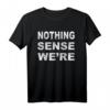 Matching Couples Shirt - Nothing Makes Sense When We're Apart - Lustiges Valentinstag Partner T-Shirt als Geschenk für Er & Sie