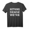 Matching Couples Shirt - Nothing Makes Sense When We're Apart - Lustiges Valentinstag Partner T-Shirt als Geschenk für Er & Sie
