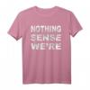 Matching Couples Shirt - Nothing Makes Sense When We're Apart - Lustiges Valentinstag Partner T-Shirt als Geschenk für Er & Sie
