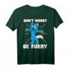 Furry Fandom Shirt Don't Worry Be Furry – Wolf, Fuchs & Tier-Designs, Perfektes Geschenk für Tierliebhaber & Furry Fans