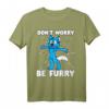 Furry Fandom Shirt Don't Worry Be Furry – Wolf, Fuchs & Tier-Designs, Perfektes Geschenk für Tierliebhaber & Furry Fans