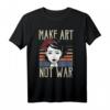 Make Art Not War Geschenk - Kreatives Kunst-T-Shirt für Künstler, Maler und Kunstlehrer, lustiges & trendiges Geschenk für kreative Geister