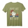 Make Art Not War Geschenk - Kreatives Kunst-T-Shirt für Künstler, Maler und Kunstlehrer, lustiges & trendiges Geschenk für kreative Geister