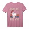Make Art Not War Geschenk - Kreatives Kunst-T-Shirt für Künstler, Maler und Kunstlehrer, lustiges & trendiges Geschenk für kreative Geister