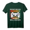 Gamer Reichet Mir Den Controller Der König Will Zocken T-Shirt - Lustiges Gaming-Statement für Zocker und Gaming-Fans