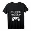 Zum Zocken Geboren zur Schule gezwungen - Lustiges Gamer Zocker T-Shirt für LAN Partys, Turniere und Gaming Fans