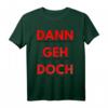 Dann Geh Doch Jobwechsel Spruch Geschenk T-Shirt für Kollegen – Lustiges Abschiedsgeschenk zum neuen Job