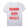 Dann Geh Doch Jobwechsel Spruch Geschenk T-Shirt für Kollegen – Lustiges Abschiedsgeschenk zum neuen Job