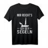 Mir Reichts Ich Geh Segeln T-Shirt – Cooles Kapitäns-Design für Bootsfahrer, Segler & Sommerurlauber