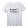 Los geht´s - Das Tag versaut sich nicht von selbst Witziges Spruch T-Shirt für Humorvolle, Kollegen und Optimisten
