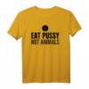 Eat Pussy Not Animals - Witziges Veganer Sex Spruch T-Shirt für Humorvolle Geschenke zum Geburtstag & Weihnachten