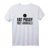 Eat Pussy Not Animals - Witziges Veganer Sex Spruch T-Shirt für Humorvolle Geschenke zum Geburtstag & Weihnachten