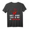 Don‘t Worry This Is Not My Own Blood Halloween Hand Blut T-Shirt – Originelles Gruseliges Geschenk für Partys, Geburtstage & Alltag
