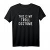Couples Halloween Kostüm - This Is My Troll Costume T-Shirt für lustige, bequeme Partnerkostüme und Gruppenkostüme für Kinder, Männer & Frauen