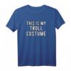 Couples Halloween Kostüm - This Is My Troll Costume T-Shirt für lustige, bequeme Partnerkostüme und Gruppenkostüme für Kinder, Männer & Frauen