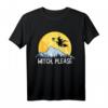 Witch Please Lustiges Sarkastisches Halloween T-Shirt mit Vollmond und Besen - Perfekt für Halloween-Partys und Hexenfans