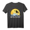 Witch Please Lustiges Sarkastisches Halloween T-Shirt mit Vollmond und Besen - Perfekt für Halloween-Partys und Hexenfans
