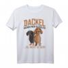 Dackel Hunde Liebhaber Spruch T-Shirt - Lustiges Hundemotiv für Gassi gehen, Geburtstag & Weihnachten, Geschenkidee für Herrchen & Frauchen