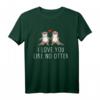 I love you like no Otter Valentinstag T-Shirt – Lustiges Otter Paar Sprüche Shirt für Verliebte, Jahrestag & Geschenkideen